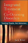Integrated Treatment For Co Occurring Disorders Treating People Not Behaviors