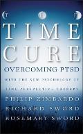 The Time Cure: Overcoming Ptsd with the New Psychology of Time Perspective Therapy