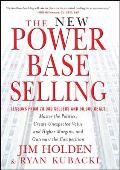 New Power Base Selling Master the Politics Create Unexpected Value & Higher Margins & Outsmart the Competition