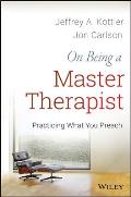 On Being a Master Therapist: Practicing What You Preach