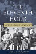 The Eleventh Hour: How Great Britain, the Soviet Union, and the U.S. Brokered the Unlikely Deal That Won the War