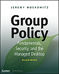 Group Policy 2nd Edition Fundamentals Security & the Managed Desktop