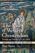 Rise of Western Christendom Triumph & Diversity A D 200 1000 Tenth Anniversary Revised Edition