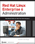 Red Hat Enterprise Linux 6 Administration Real World Skills for Red Hat Administrators