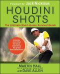 Houdini Shots: The Ultimate Short-Game Survival Guide