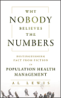 Why Nobody Believes the Numbers Measuring Outcomes to Optimize Population Health Decisions