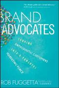 Brand Advocates: Turning Enthusiastic Customers Into a Powerful Marketing Force