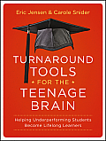 Turnaround Tools for the Teenage Brain Helping Underperforming Students Become Lifelong Learners