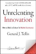 Unrelenting Innovation How to Create a Culture for Market Dominance