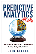 Predictive Analytics The Power to Predict Who Will Click Buy Lie or Die