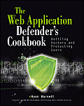 Web Application Defenders Cookbook Battling Hackers & Protecting Users