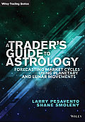 A Trader's Guide to Financial Astrology: Forecasting Market Cycles Using Planetary and Lunar Movements
