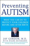 Preventing Autism: What You Can Do to Protect Your Children Before and After Birth