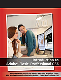 Introduction to Adobe Flash Professional CS6: Complete Coverage of the Adobe Certified Associate Exam: Rich Media Communication Using Adobe Flash Prof