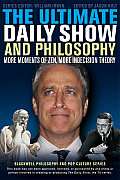 Ultimate Daily Show & Philosophy More Moments Of Zen More Indecision Theory