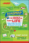 AARP Roadmap for the Rest of Your Life: Smart Choices about Money, Health, Work, Lifestyle ... and Pursuing Your Dreams