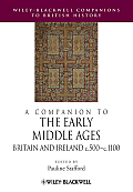 A Companion to the Early Middle Ages: Britain and Ireland C.500 - C.1100