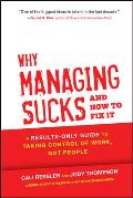 Why Managing Sucks & How to Fix It A Results Only Guide to Taking Control of Work Not People