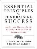 Essential Principles for Fundraising Success: An Answer Manual for the Everyday Challenges of Raising Money