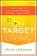 On Target Living Your Guide to a Life of Balance Energy & Vitality