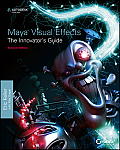 Maya Visual Effects The Innovators Guide 2nd Edition