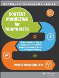 Content Marketing for Nonprofits The So What Who Cares Guide To Creating Memorable Messaging That Educates Motivates & Inspires