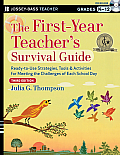 First Year Teachers Survival Guide Ready to Use Strategies Tools & Activities for Meeting the Challenges of Each School Day