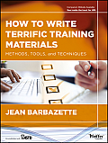 How to Write Terrific Training Materials Methods Tools & Techniques