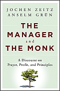 Manager & the Monk A Discourse on Prayer Profit & Principles