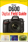 Nikon D600 Digital Field Guide