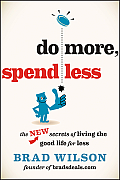 Do More Spend Less The New Secrets to Living the Good Life & Saving More