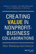 Creating Value in Nonprofit-Business Collaborations: New Thinking and Practice