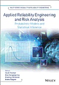 Applied Reliability Engineering and Risk Analysis: Probabilistic Models and Statistical Inference