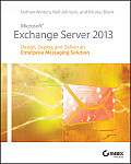 Microsoft Exchange Server 2013: Design, Deploy and Deliver an Enterprise Messaging Solution