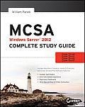MCSA Windows Server 2012 Complete Study Guide Exams 70 410 70 411 & 70 412 1st Edition