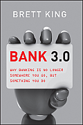 Bank 3.0 Why Banking Is No Longer Somewhere You Go But Something You Do