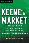 Keene on the Market: Trade to Win Using Unusual Options Activity, Volatility, and Earnings