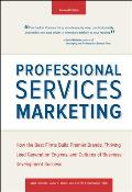 Professional Services Marketing How The Best Firms Build Premier Brands Thriving Lead Generation Engines & Cultures Of Business Development Success