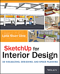 Sketchup for Interior Design: 3D Visualizing, Designing, and Space Planning