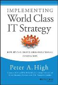 Implementing World Class It Strategy: How It Can Drive Organizational Innovation