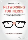 Networking for Nerds: Find, Access and Land Hidden Game-Changing Career Opportunities Everywhere