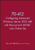 70 412 Configuring Advanced Windows Server 2012 With Lab Manual & Moac Labs Online Set