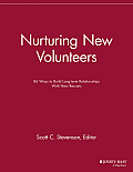 Nurturing New Volunteers: 86 Ways to Build Long-Term Relationships with New Recruits