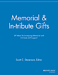 Memorial and In-Tribute Gifts: 49 Ideas for Increasing Memorial and In-Tribute Gift Support
