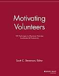 Motivating Volunteers: 109 Techniques to Maximize Volunteer Involvement and Productivity