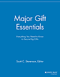 Major Gift Essentials: Everything You Need to Know to Secure Big Gifts