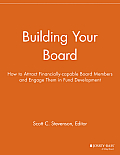 Building Your Board: How to Attract Financially-Capable Board Members and Engage Them in Fund Development