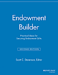 Endowment Builder: Practical Ideas for Securing Endowment Gifts