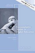 Contemplative Studies in Higher Education: New Directions for Teaching and Learning, Number 134