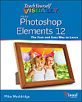 Teach Yourself Visually Adobe Photoshop Elements 12